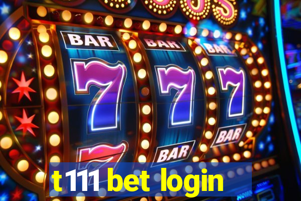 t111 bet login